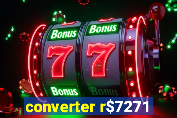 converter r$7271